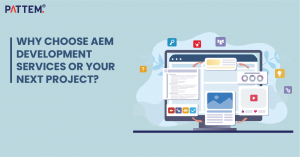 Why Choose Aem development services or your Next Project?